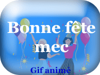 Gifs animés - Bonne fête mec