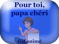 Gifs animés - pour toi papa chéri