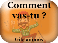 Gifs animés - Comment vas-tu ?