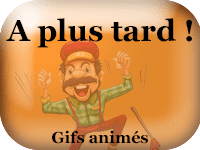 Gifs animés - A plus tard !