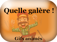 Gifs animés - Quelle galère !