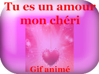 Gifs animés - tu es un amour, mon chéri